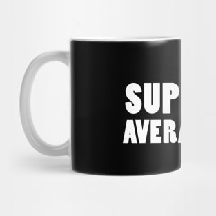 SUPER AVERAGE Mug